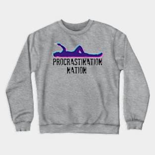 Procrastination Nation Crewneck Sweatshirt